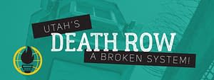 Utah's Death Row - A broken system